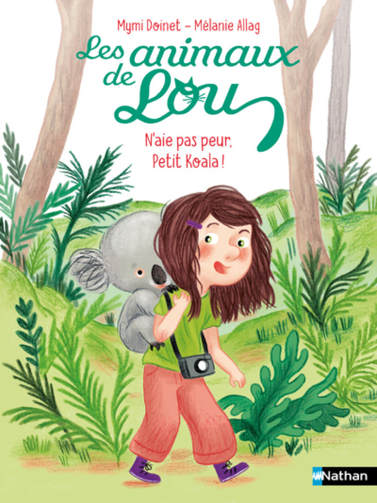 LES ANIMAUX DE LOU: N'AIE PAS PEUR, PETIT KOALA ! - DOINET/ALLAG - NATHAN