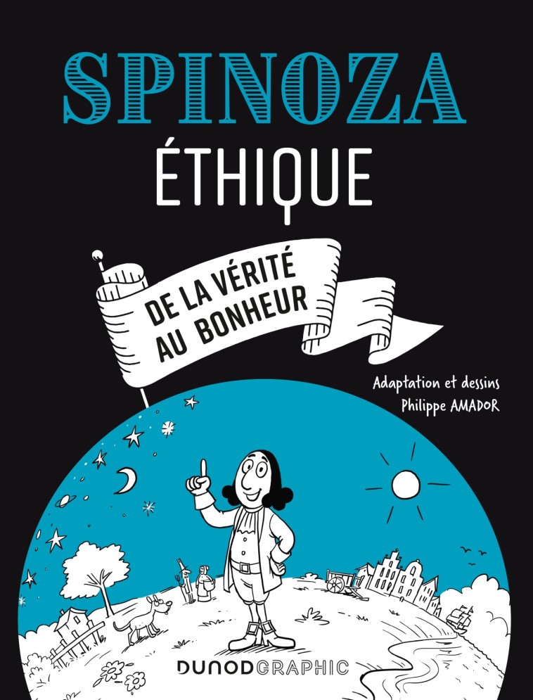 SPINOZA - ETHIQUE - DE LA VERITE AU BONHEUR - AMADOR PHILIPPE - DUNOD