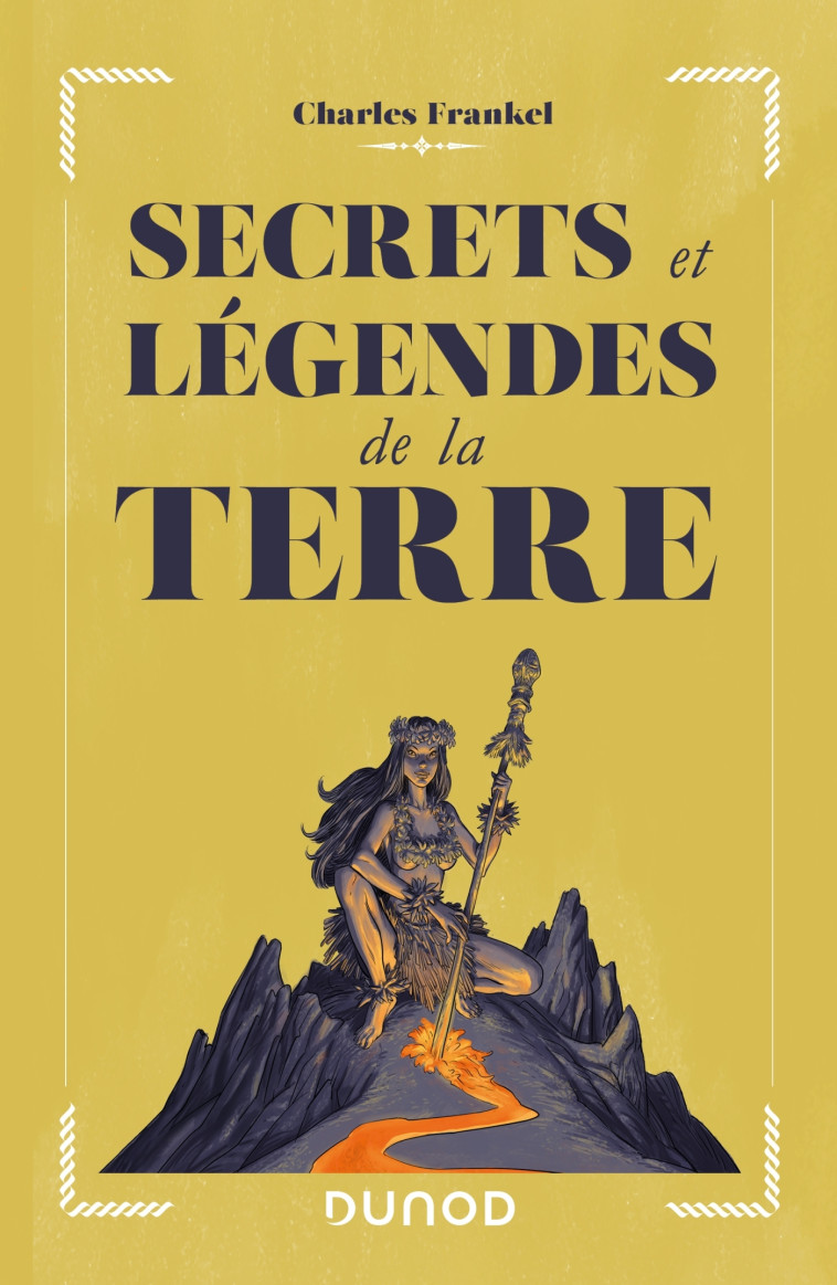 SECRETS ET LEGENDES DE LA TERRE - FRANKEL CHARLES - DUNOD