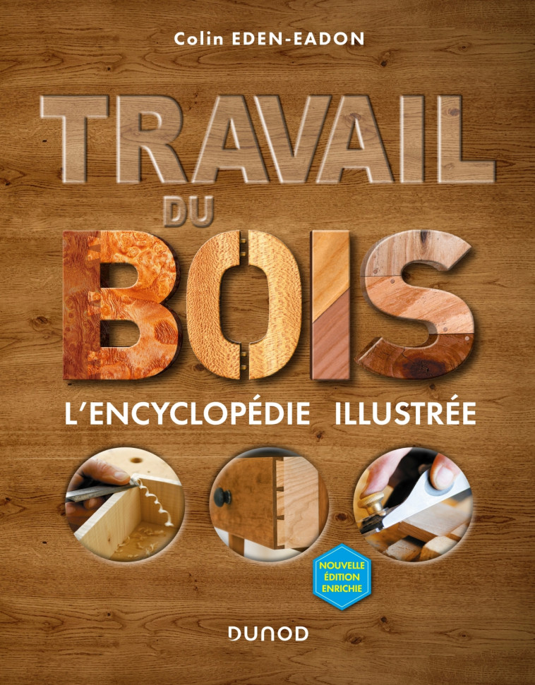 TRAVAIL DU BOIS - 2E ED. - L'ENCYCLOPEDIE I LLUSTREE - EDEN-EADON COLIN - DUNOD