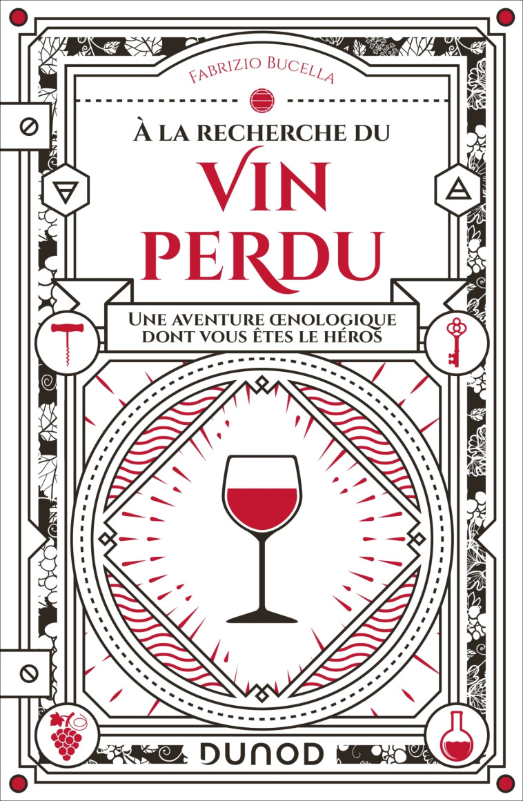 A LA RECHERCHE DU VIN PERDU - UNE AVENTURE OENOLOGIQUE DONT VOUS ETES LE HEROS - BUCELLA FABRIZIO - DUNOD