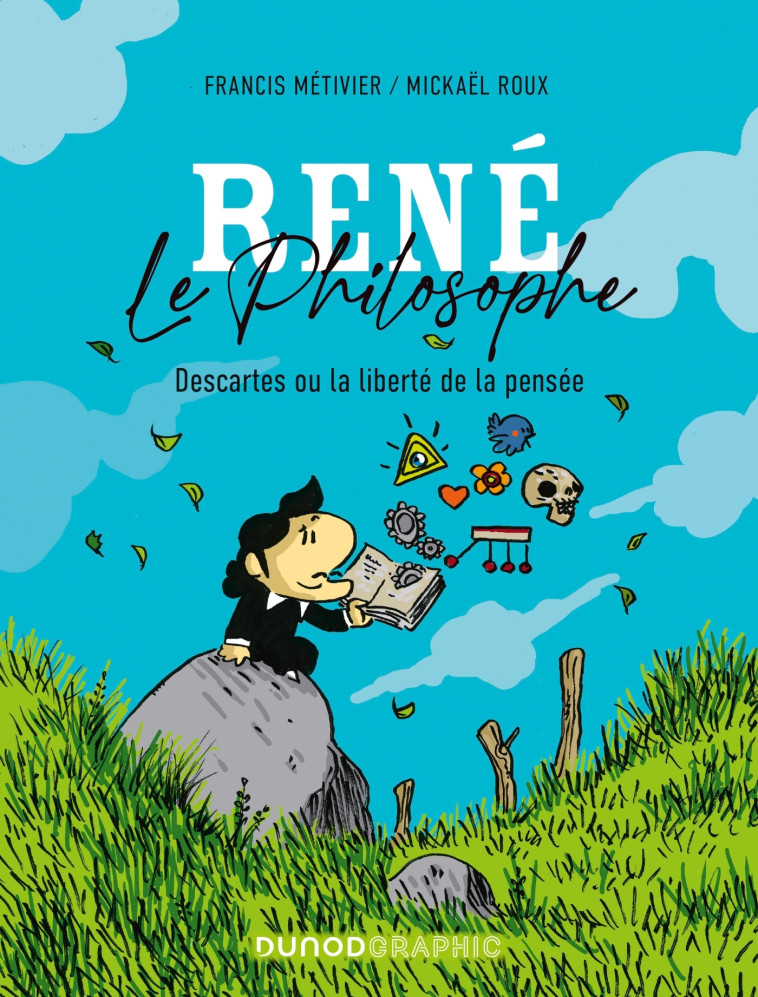 RENE LE PHILOSOPHE - DESCARTES OU LA LIBERT E DE LA PENSEE - METIVIER/ROUX - DUNOD