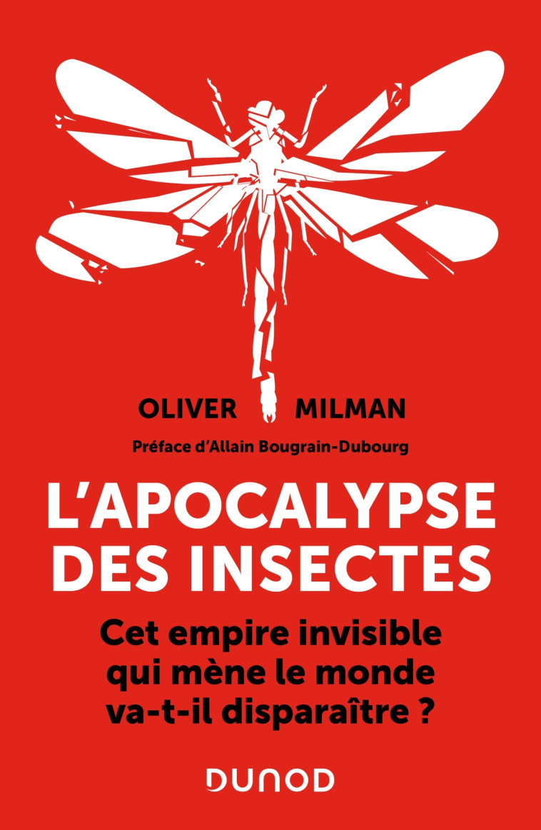 L'APOCALYPSE DES INSECTES - CET EMPIRE INVISIBLE QUI MENE LE MONDE VA-T-IL DISPARAITRE ? - MILMAN - DUNOD