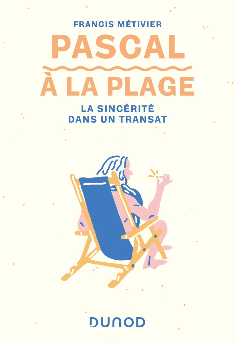 PASCAL A LA PLAGE - LA SINCERITE DANS UN TRANSAT - METIVIER FRANCIS - DUNOD