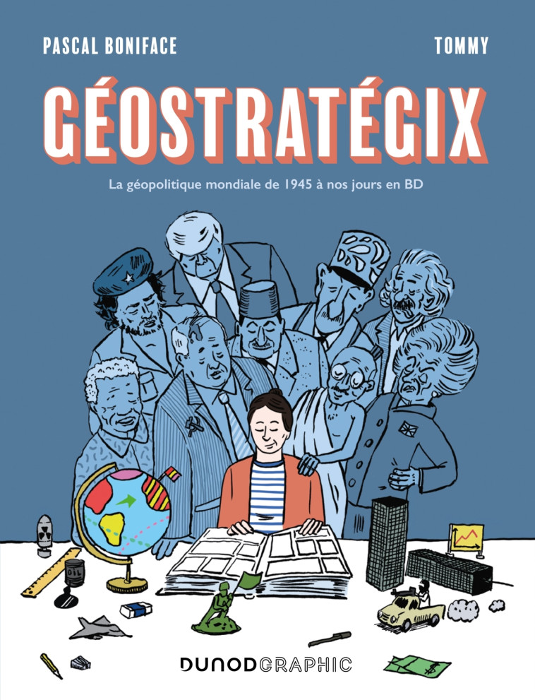 GEOSTRATEGIX - LA GEOPOLITIQUE MONDIALE DE 1945 A NOS JOURS EN BD - BONIFACE/DESSINE - DUNOD