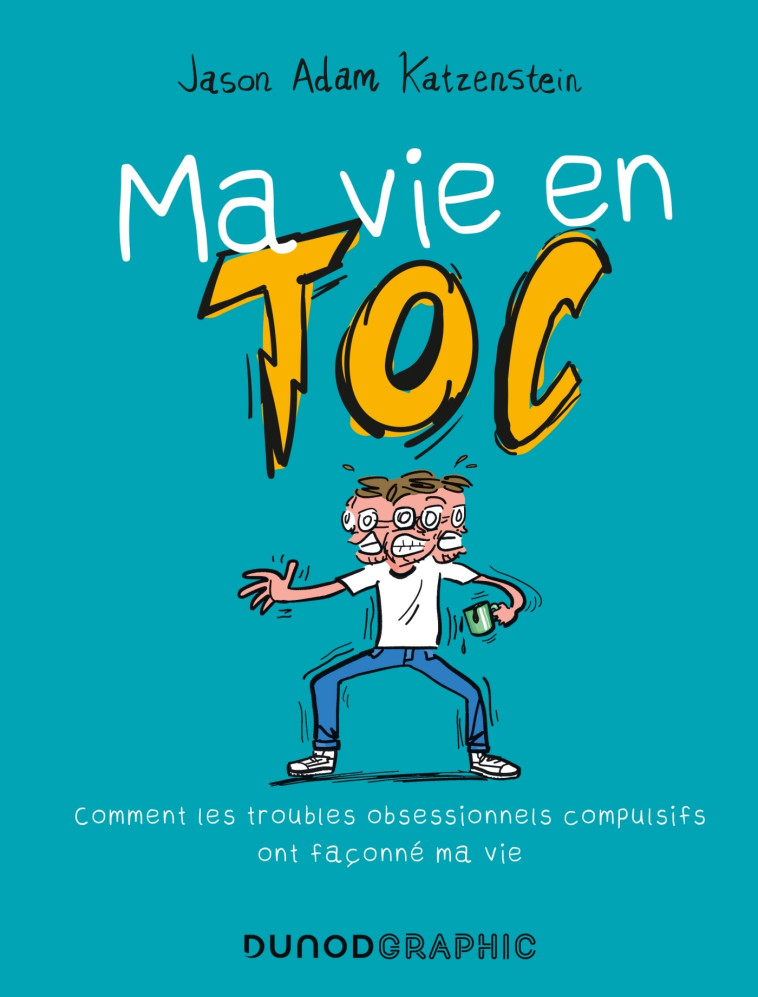 MA VIE EN TOC - COMMENT LES TROUBLES OBSESSIONNELS COMPULSIFS ONT FACONNE MA VIE - KATZENSTEIN J A. - DUNOD