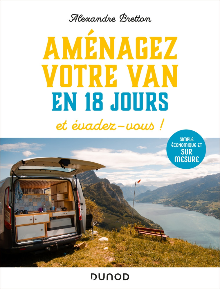 AMENAGEZ VOTRE VAN EN 18 JOURS, ET EVADEZ-VOUS ! - SIMPLE, ECONOMIQUE ET SUR MESURE - BRETTON ALEXANDRE - DUNOD