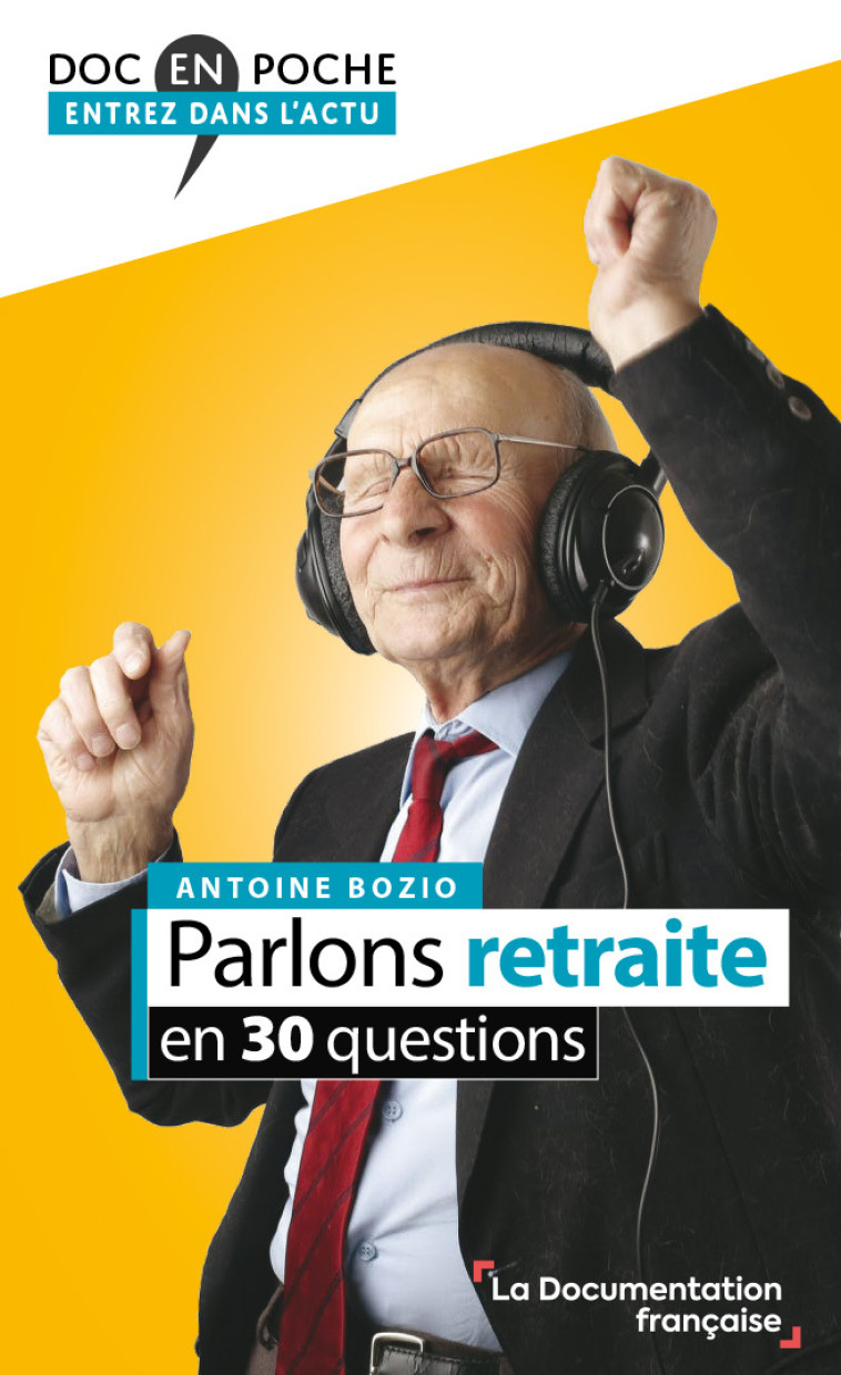 PARLONS RETRAITES EN 30 QUESTIONS - LA DOCUMENTATION FRA - DOC FRANCAISE