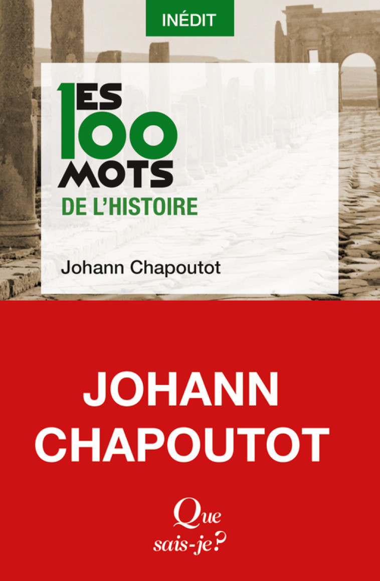 LES 100 MOTS DE L'HISTOIRE - CHAPOUTOT JOHANN - QUE SAIS JE