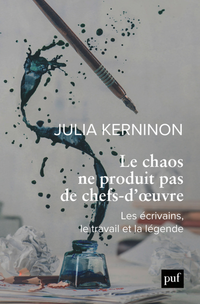 LE CHAOS NE PRODUIT PAS DE CHEFS-D'OEUVRE - KERNINON JULIA - PUF