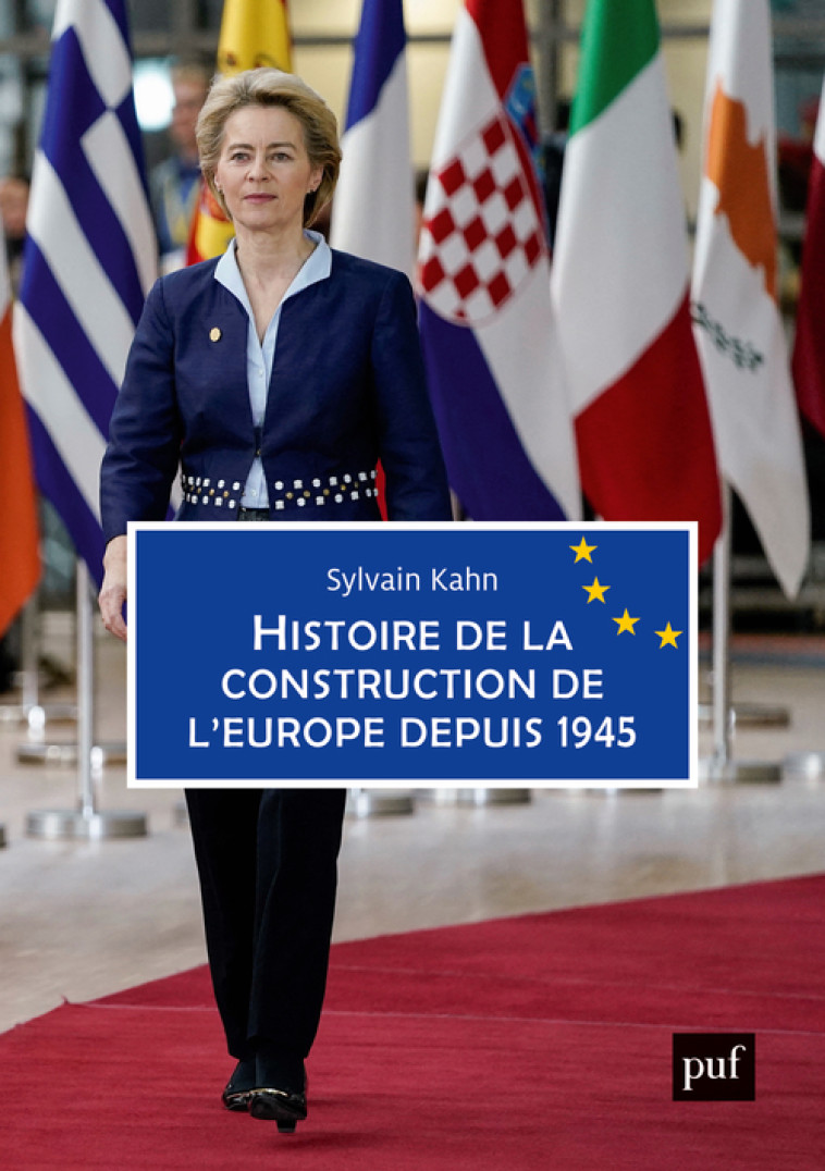 HISTOIRE DE LA CONSTRUCTION DE L'EUROPE DEP UIS 1945 - KAHN SYLVAIN - PUF