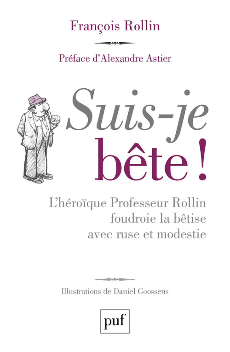 SUIS-JE BETE ! - L'HEROIQUE PROFESSEUR ROLL IN FOUDROIE LA BETISE AVEC RUSE ET MODESTIE - ROLLIN/GOOSSENS - PUF