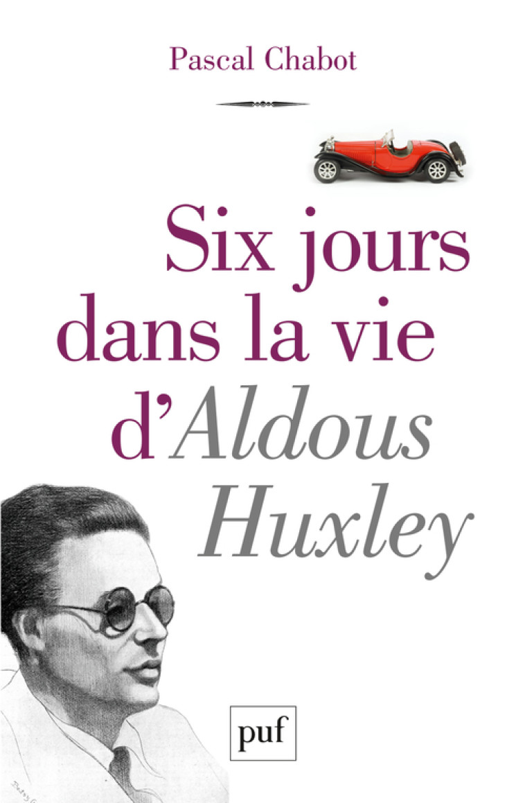 SIX JOURS DANS LA VIE D'ALDOUS HUXLEY - CHABOT PASCAL - PUF