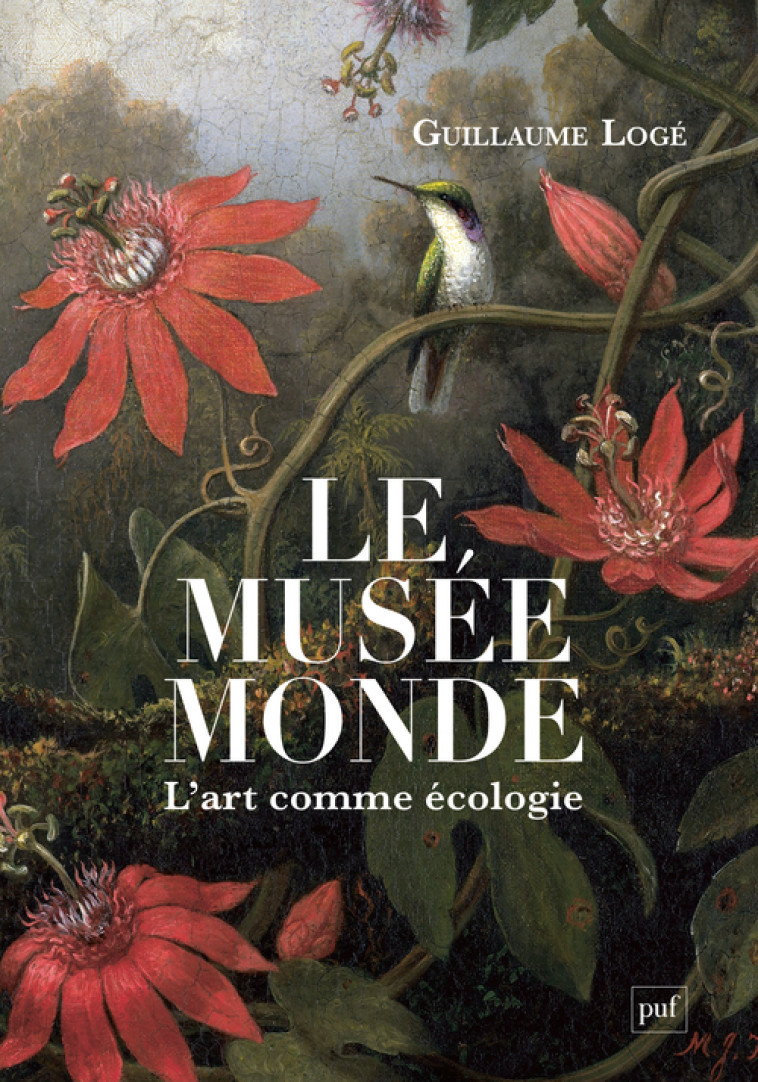 LE MUSEE MONDE - L'ART COMME ECOLOGIE - LOGE GUILLAUME - PUF