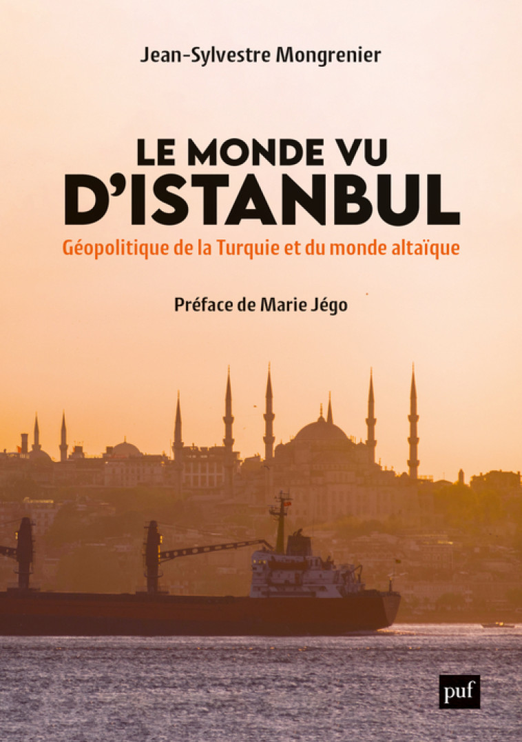 LE MONDE VU D'ISTANBUL - GEOPOLITIQUE DE LA TURQUIE ET DU MONDE ALTAIQUE - MONGRENIER J-S. - PUF