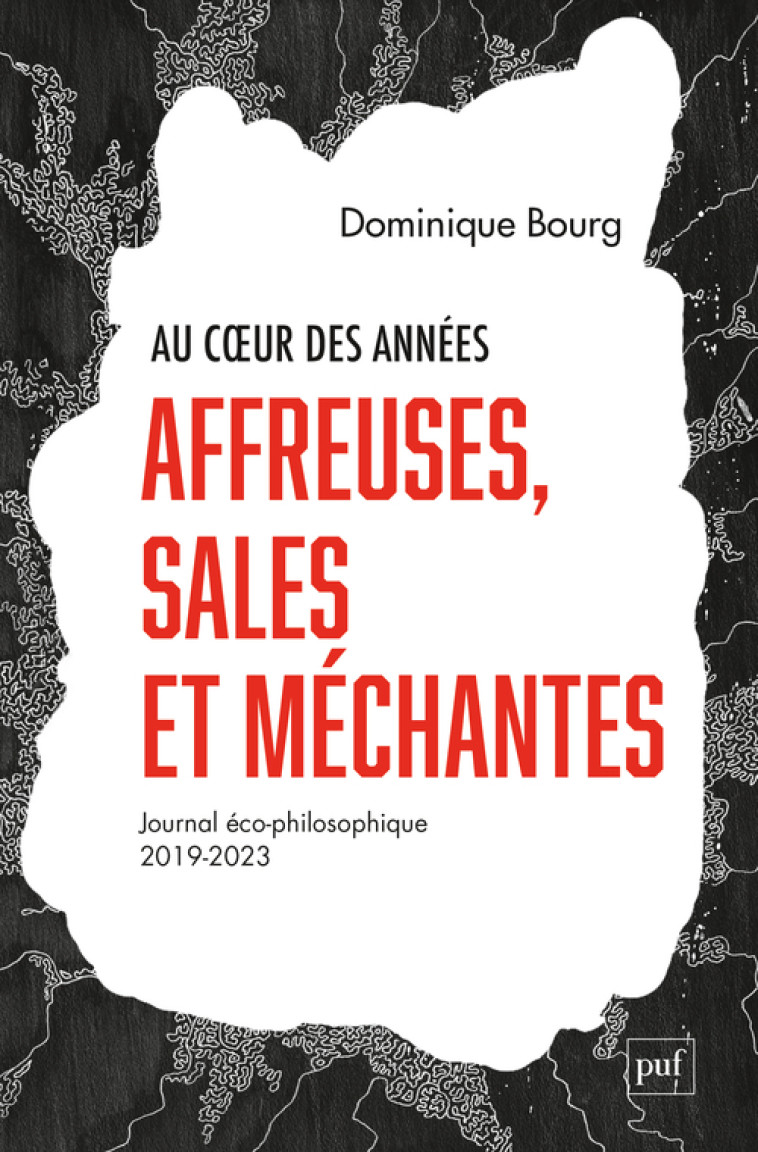 AU COEUR DES ANNEES AFFREUSES, ET MECHANTES - JOURNAL ECO-PHILOSOPHIQUE (2019-2023) - BOURG DOMINIQUE - PUF