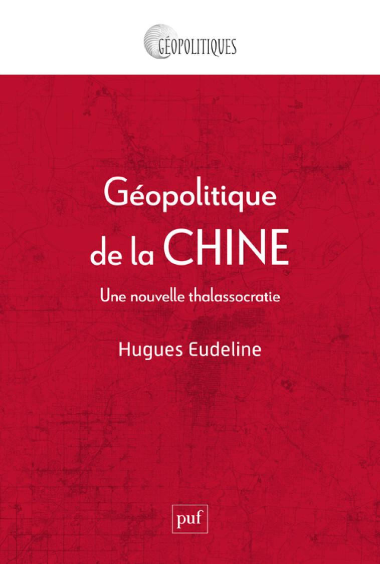 GEOPOLITIQUE DE LA CHINE - EUDELINE HUGUES - PUF