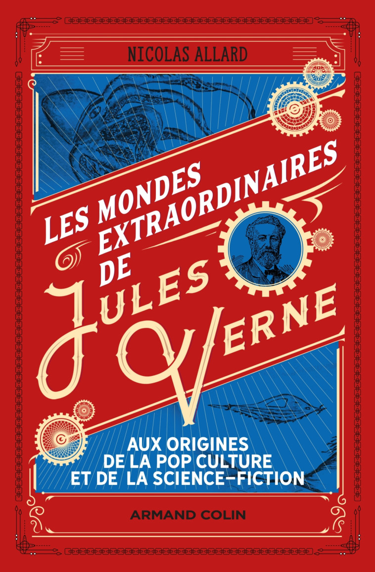 LES MONDES EXTRAORDINAIRES DE JULES VERNE - AUX ORIGINES DE LA POP CULTURE ET DE LA SCIENCE-FICTION - ALLARD NICOLAS - ARMAND COLIN