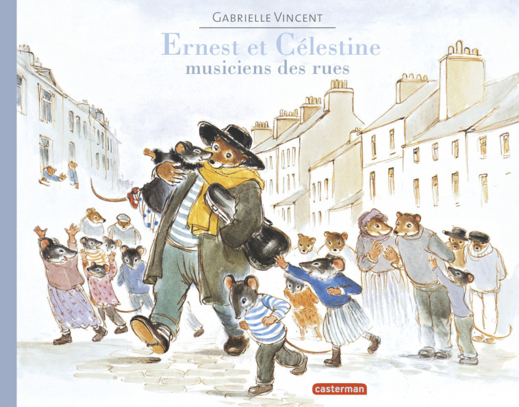 ERNEST & CELESTINE MUSICIENS DES RUES - VINCENT - CASTERMAN