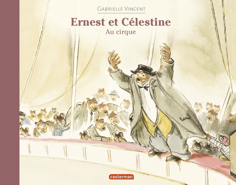 ERNEST & CELESTINE AU CIRQUE - VINCENT - CASTERMAN