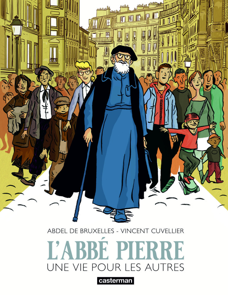 L'ABBE PIERRE - UNE VIE POUR LES AUTRES - DE BRUXELLES / CUVELLIER - CASTERMAN