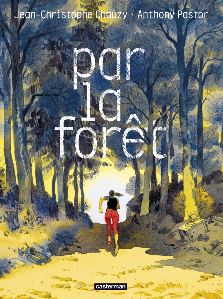 PAR LA FORET - CHAUZY/PASTOR - CASTERMAN