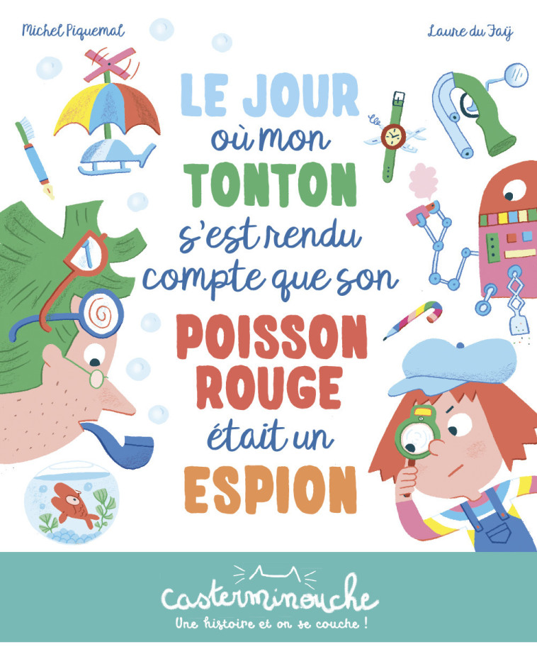 LE JOUR OU MON TONTON S'EST RENDU COMPTE QU E SON POISSON ROUGE ETAIT UN ESPION - PIQUEMAL/DU FA? - CASTERMAN