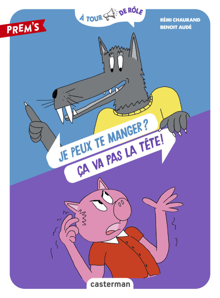 JE PEUX TE MANGER ? CA VA PAS LA TETE ! - CHAURAND/AUDE - CASTERMAN