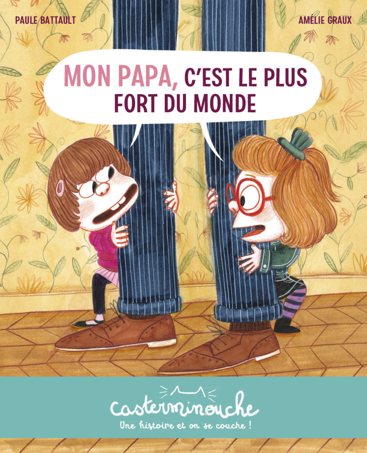 MON PAPA, C'EST LE PLUS FORT DU MONDE - BATTAULT/GRAUX - CASTERMAN