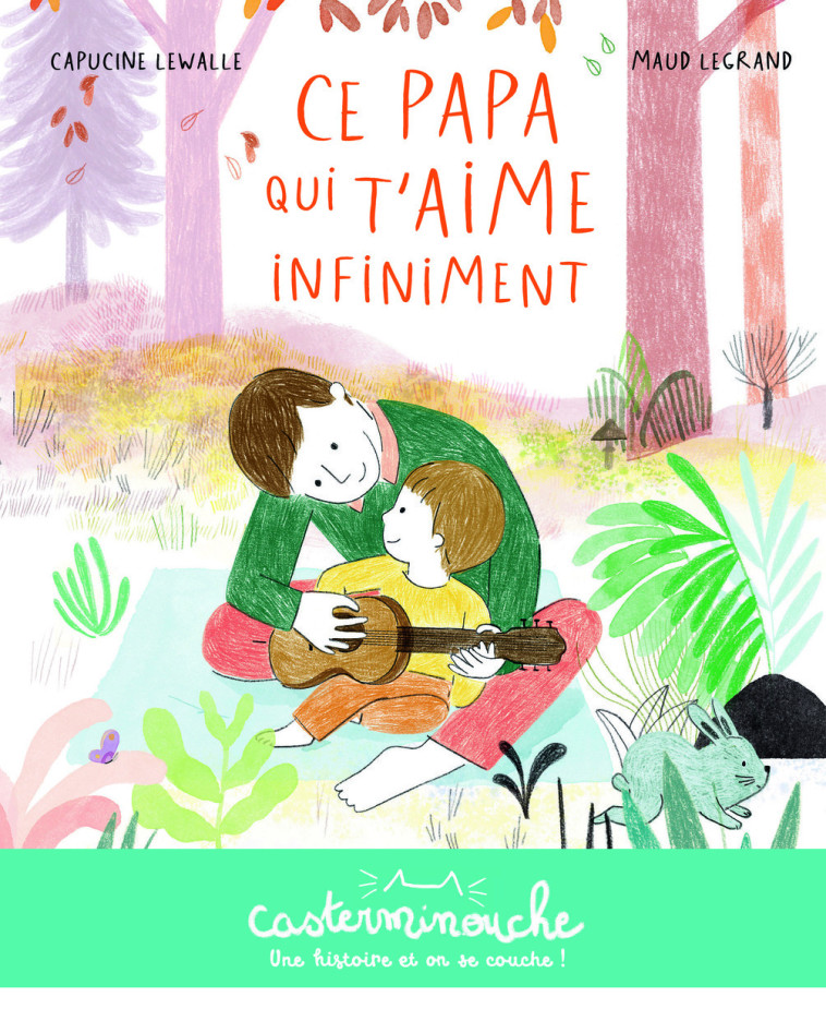 CE PAPA QUI T'AIME INFINIMENT - LEWALLE - CASTERMAN