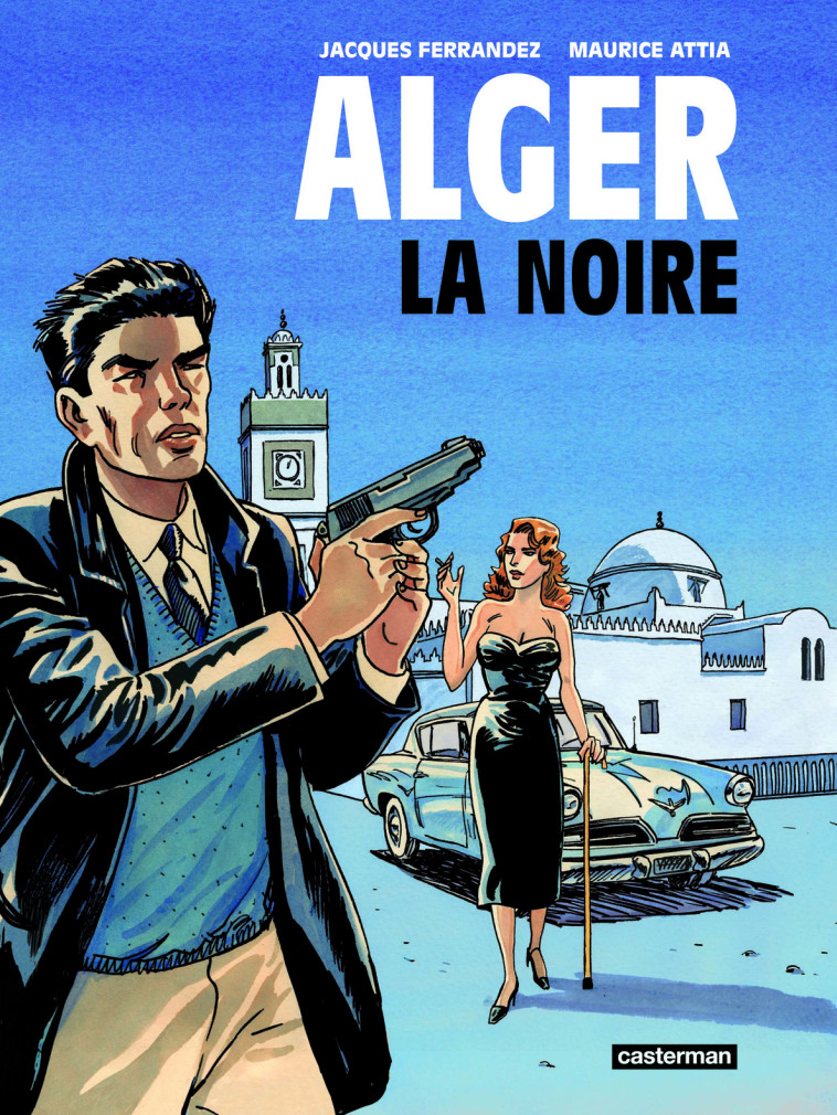 ALGER LA NOIRE (NE 2023) - FERRANDEZ/ATTIA - CASTERMAN