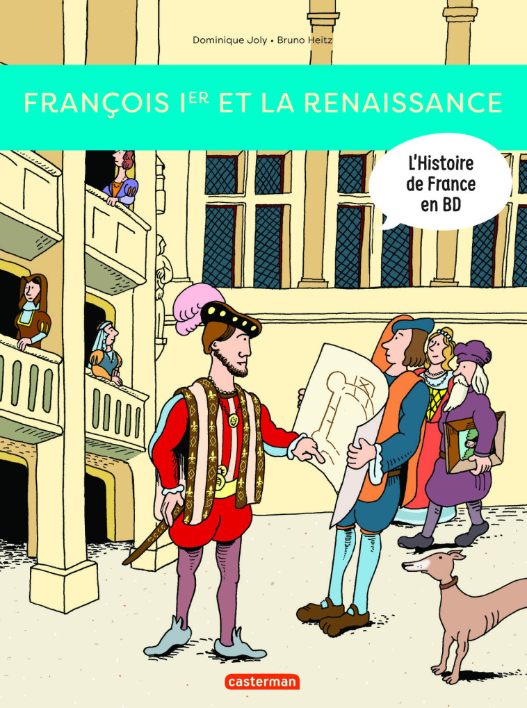 FRANCOIS IER ET LA RENAISSANCE (NE 2023) - JOLY/HEITZ - CASTERMAN