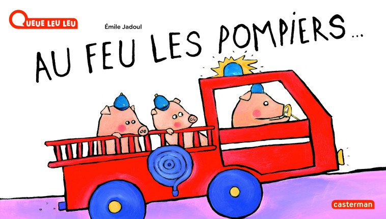 AU FEU LES POMPIERS !  ED 2024 - JADOUL EMILE - CASTERMAN