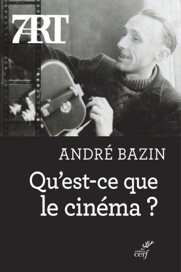 QU'EST-CE QUE LE CINEMA? - BAZIN ANDRE - CERF