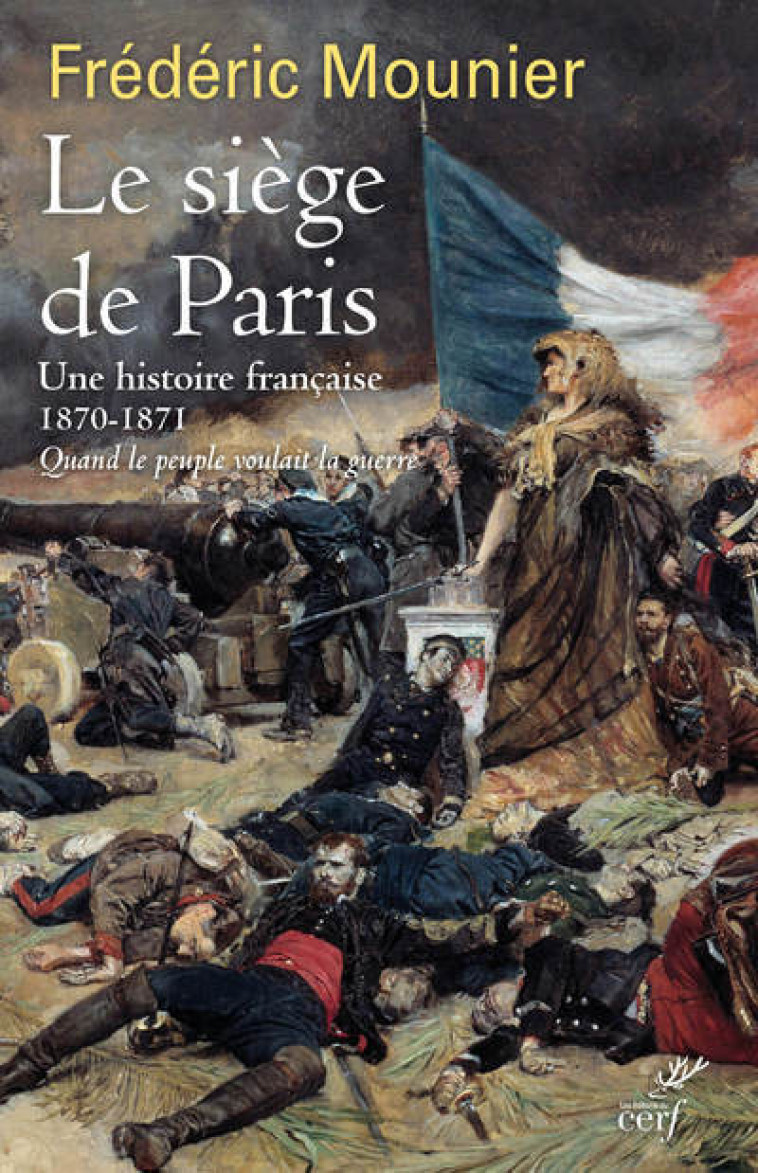 LE SIEGE DE PARIS - UNE HISTOIRE FRANCAISE 1870-1871 - MOUNIER FREDERIC - CERF