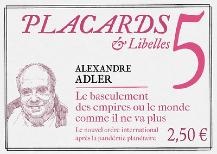 PLACARDS & LIBELLES - TOME 5 LE BASCULEMENT DES EMPIRES - ADLER ALEXANDRE - CERF