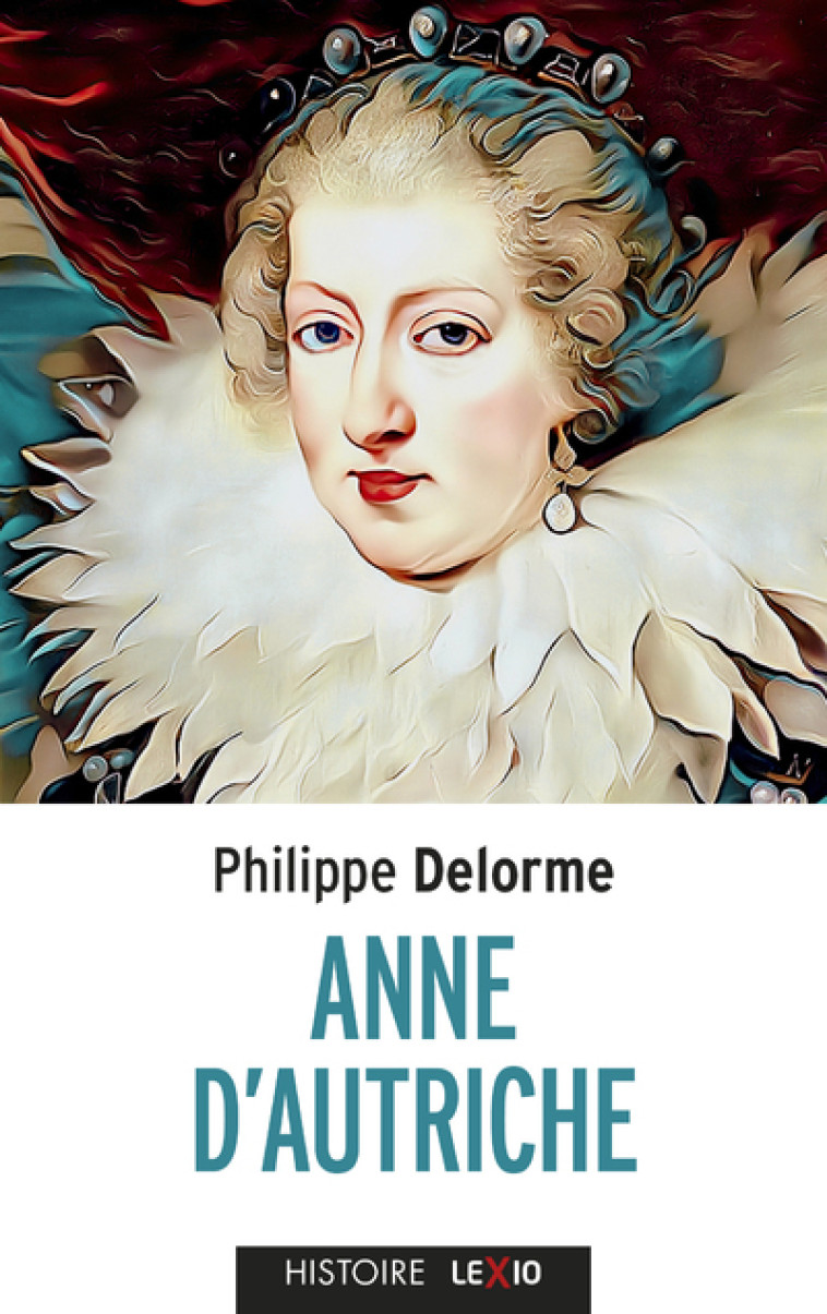 ANNE D'AUTRICHE - DELORME PHILIPPE - CERF