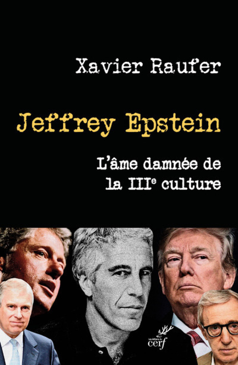 JEFFREY EPSTEIN. L'EMPRISE SUR LES GEANTS DU NET ET LEUR PROPAGANDE - RAUFER XAVIER - CERF