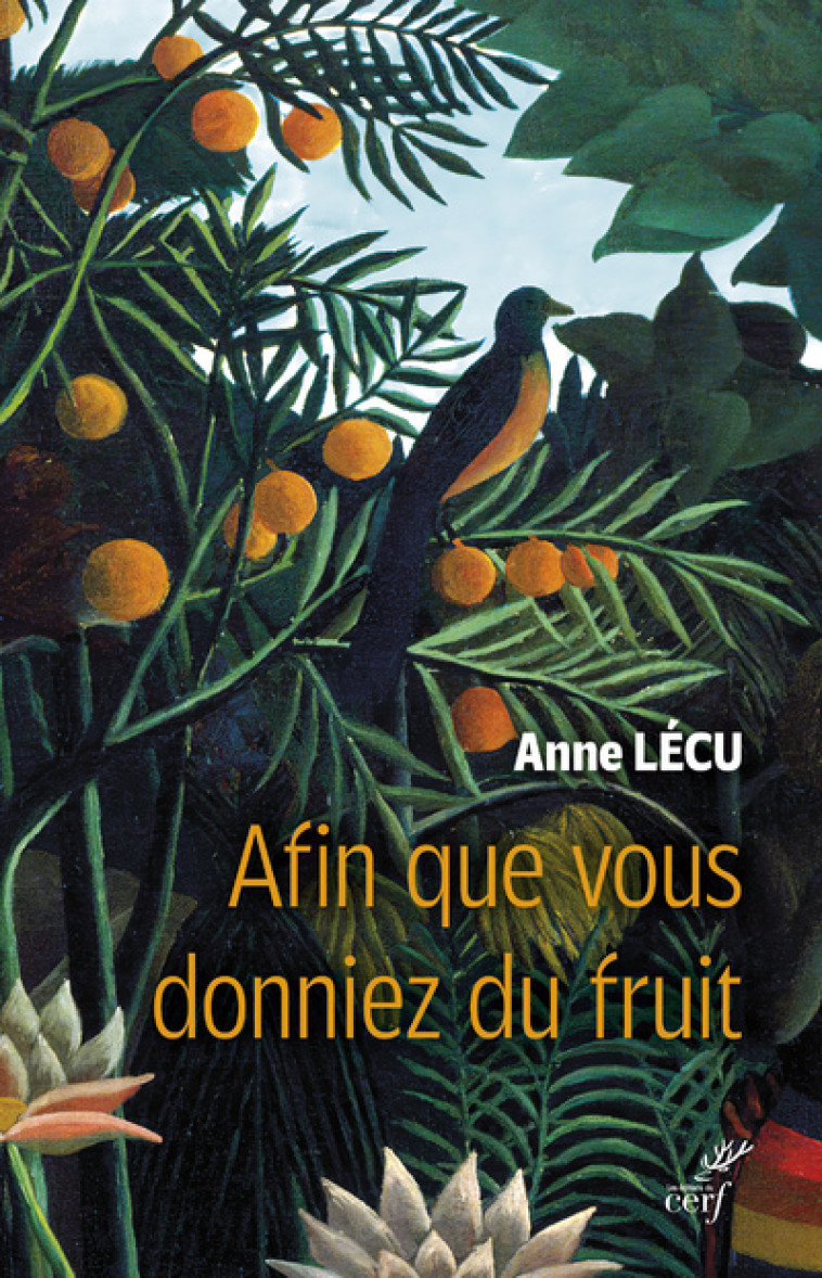 AFIN QUE VOUS DONNIEZ DU FRUIT - LECU ANNE - CERF