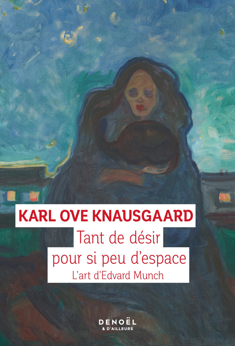 TANT DE DESIR DANS SI PEU D'ESPACE - KARL OVE KNAUSGAARD - DENOEL