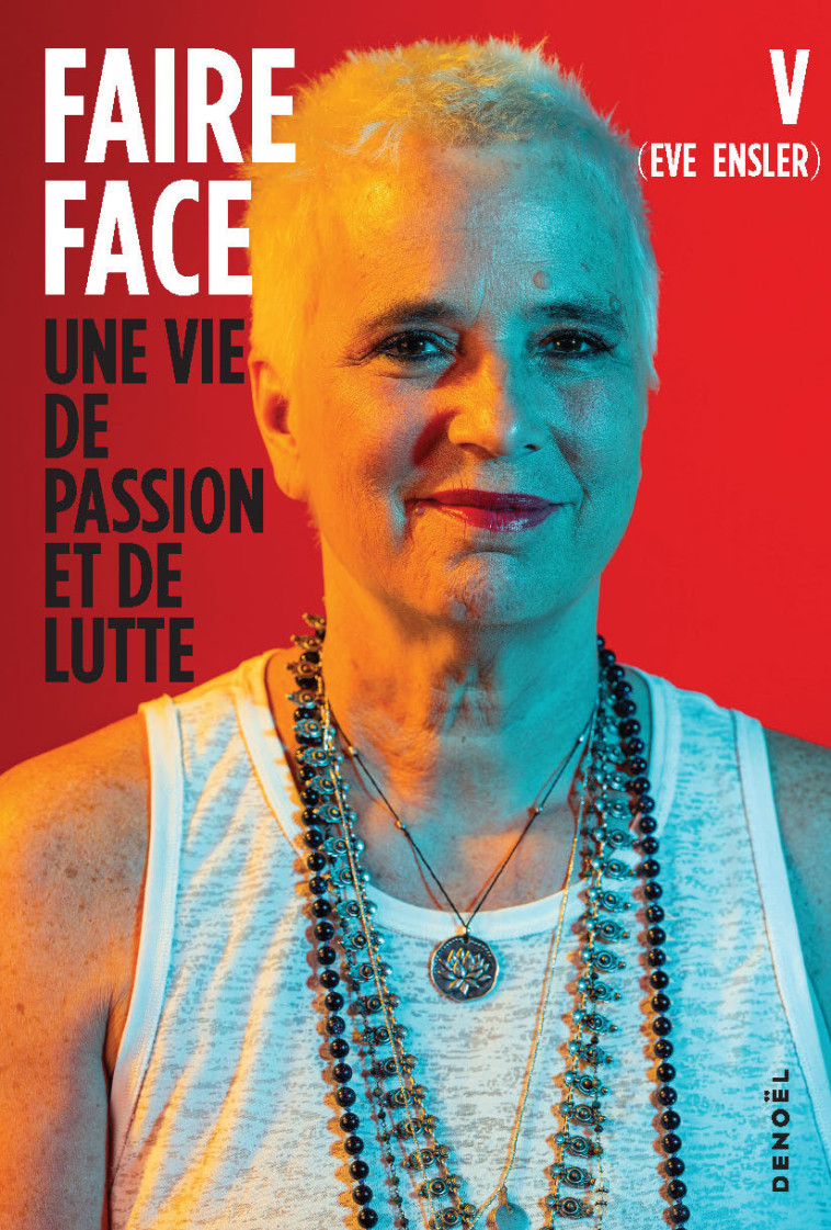 FAIRE FACE - UNE VIE DE PASSION ET DE LUTTE - ENSLER EVE - DENOEL