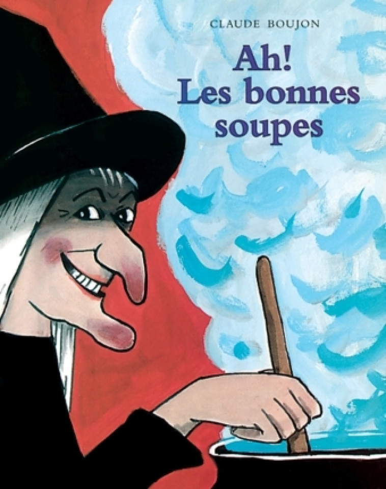 AH LES BONNES SOUPES - BOUJON CLAUDE - EDL