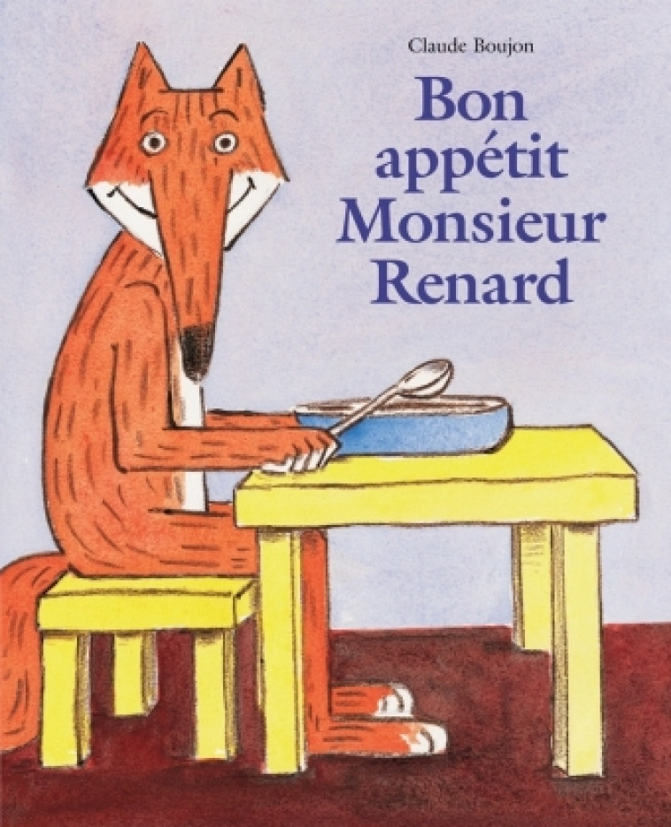 BON APPETIT MONSIEUR RENARD - BOUJON CLAUDE - EDL