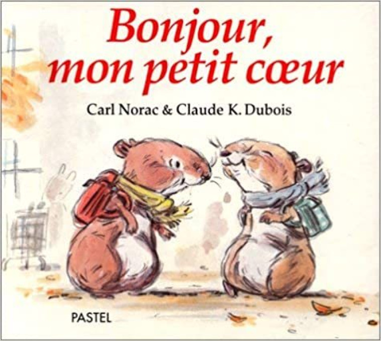 BONJOUR MON PETIT COEUR - NORAC/DUBOIS - EDL