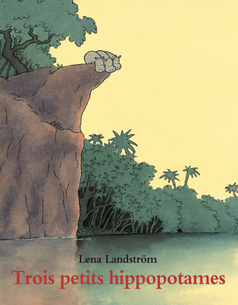 TROIS PETITS HIPPOPOTAMES - LANDSTROM LENA - EDL