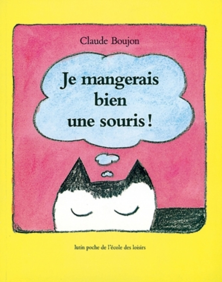 JE MANGERAIS BIEN UNE SOURIS! - BOUJON CLAUDE - EDL