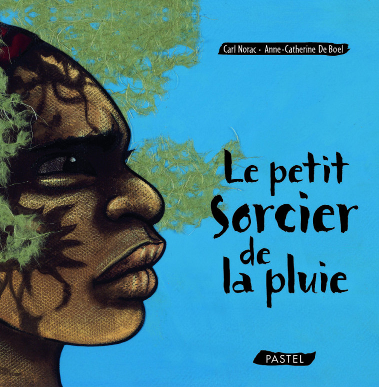 LE PETIT SORCIER DE LA PLUIE - NORAC/DE BOEL - EDL