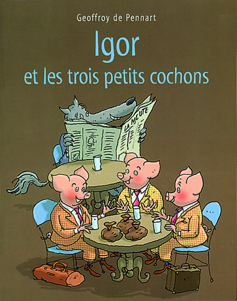 IGOR ET LES TROIS PETITS COCHONS - PENNART DE GEOFFROY - EDL