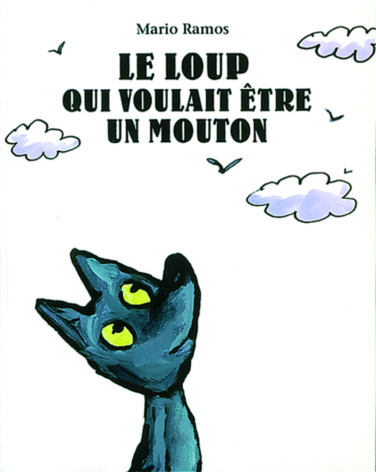 LOUP QUI VOULAIT ETRE UN MOUTON (LE) - RAMOS MARIO - EDL