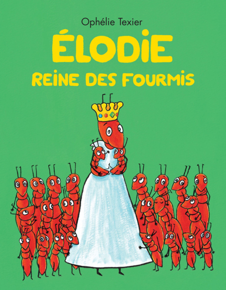 ELODIE REINE DES FOURMIS - TEXIER OPHELIE - EDL